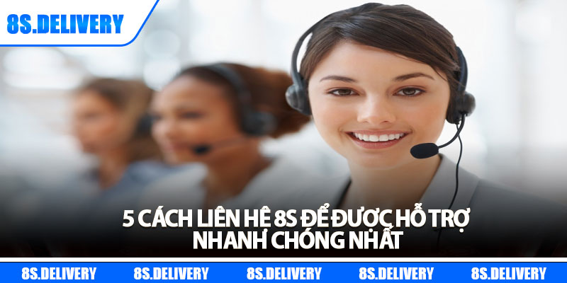 Liên Hệ 8s – Kết Nối Nhanh, Giải Đáp Mọi Thắc Mắc 24/7 1 5 cách liên hệ 8s để được hỗ trợ nhanh chóng nhất