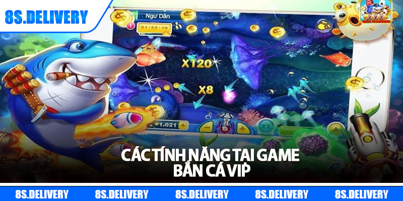 Bắn Cá VIP – Tựa Game Săn Thưởng Hấp Dẫn Bậc Nhất 2025 6 Các tính năng tại game bắn cá VIP