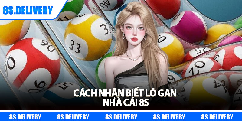 Lô Gan Là Gì? Tìm Hiểu Chi Tiết Và Mẹo Soi Cầu Hiệu Quả 6 Cách nhận biết lô gan nhà cái 8s