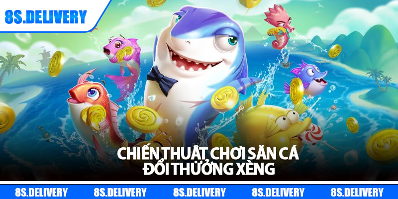 Bắn Cá Xèng - Săn Kho Báu Đại Dương, Đổi Thưởng Cực Đã 7 Chiến thuật chơi săn cá đổi thưởng xèng