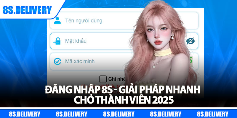 Đăng Nhập 8s - Giải Pháp Nhanh Cho Thành Viên 2025 4 Đăng Nhập 8s - Giải Pháp Nhanh Cho Thành Viên 2025