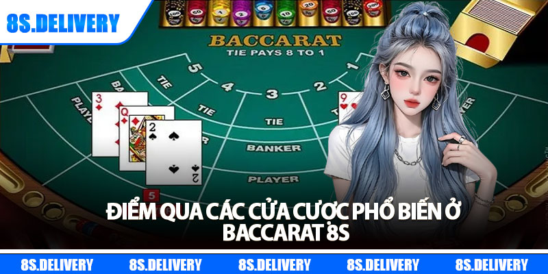 Baccarat 8s – Chiến Lược Tăng Tỷ Lệ Thắng Cực Dễ 2025 7 Điểm qua các cửa cược phổ biến ở Baccarat 8s
