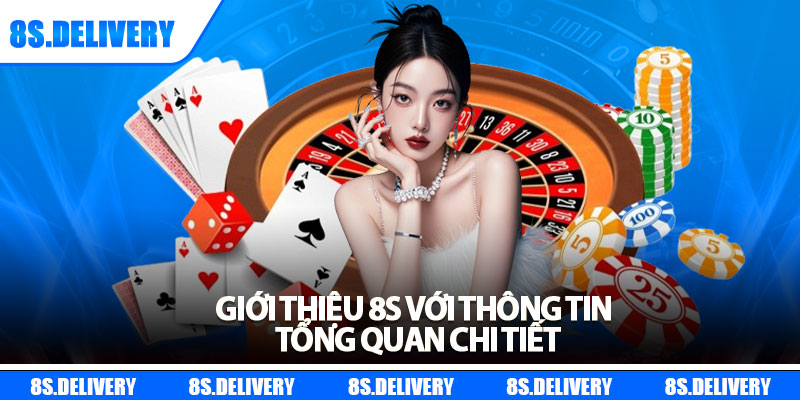 Giới Thiệu 8s - Nền Tảng Giải Trí Số 1 Tại Việt Nam 1 Giới thiệu 8s với thông tin tổng quan chi tiết