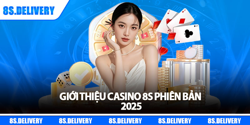 Casino 8s – Thế Giới Giải Trí Trực Tuyến Cực Đỉnh Năm 2025 1 Giới thiệu Casino 8s phiên bản 2025