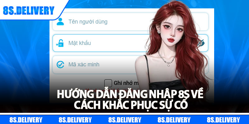 Đăng Nhập 8s - Giải Pháp Nhanh Cho Thành Viên 2025 7 Hướng dẫn đăng nhập 8s về cách khắc phục sự cố