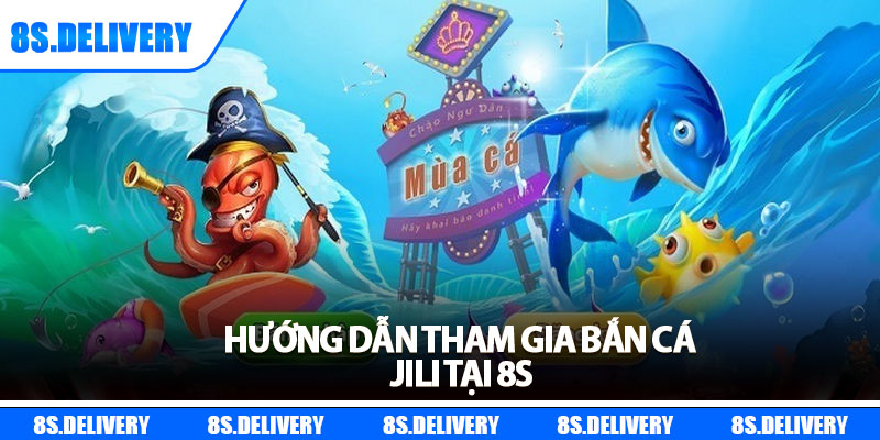 Bắn Cá JILI – Khám Phá Ngư Trường Thú Vị, Rinh Tiền Thưởng Lớn 6 Hướng dẫn tham gia bắn cá Jili tại 8s