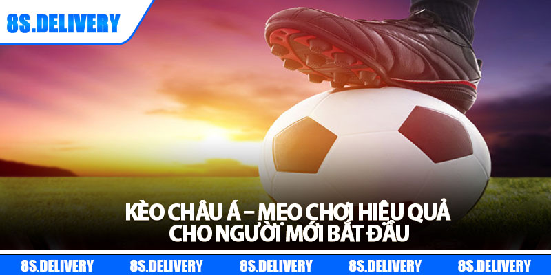 Kèo Châu Á – Mẹo Chơi Hiệu Quả Cho Người Mới Bắt Đầu 4 Kèo Châu Á – Mẹo Chơi Hiệu Quả Cho Người Mới Bắt Đầu