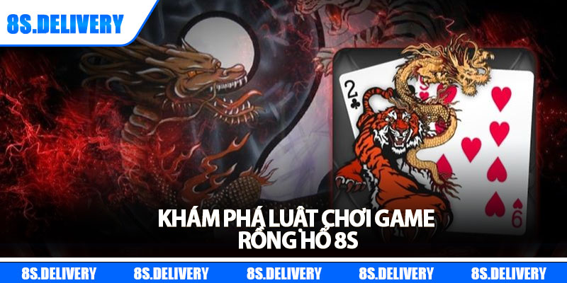 Rồng Hổ 8s - Chiến Lược Thắng Lớn Dành Cho Mọi Người Chơi 5 Khám phá luật chơi game rồng hổ 8s