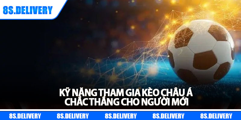 Kèo Châu Á – Mẹo Chơi Hiệu Quả Cho Người Mới Bắt Đầu 7 Kỹ năng tham gia kèo châu á chắc thắng cho người mới
