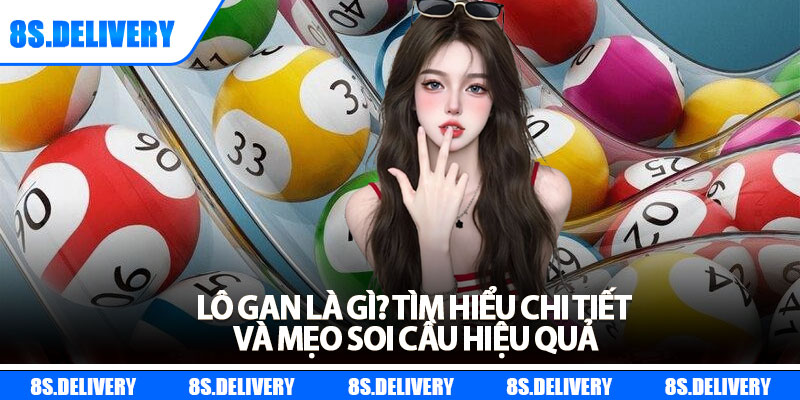 Lô Gan Là Gì? Tìm Hiểu Chi Tiết Và Mẹo Soi Cầu Hiệu Quả 4 Lô Gan Là Gì? Tìm Hiểu Chi Tiết Và Mẹo Soi Cầu Hiệu Quả