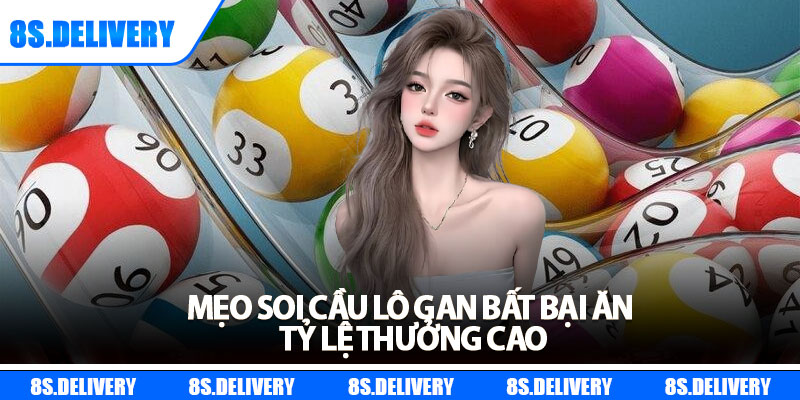 Lô Gan Là Gì? Tìm Hiểu Chi Tiết Và Mẹo Soi Cầu Hiệu Quả 7 Mẹo soi cầu lô gan bất bại ăn tỷ lệ thưởng cao