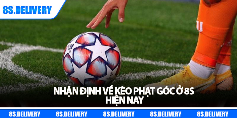 Kèo Phạt Góc – Bí Quyết Cược Chuẩn Cho Dân Cá Độ 2025 6 Nhận định về Kèo phạt góc ở 8s hiện nay