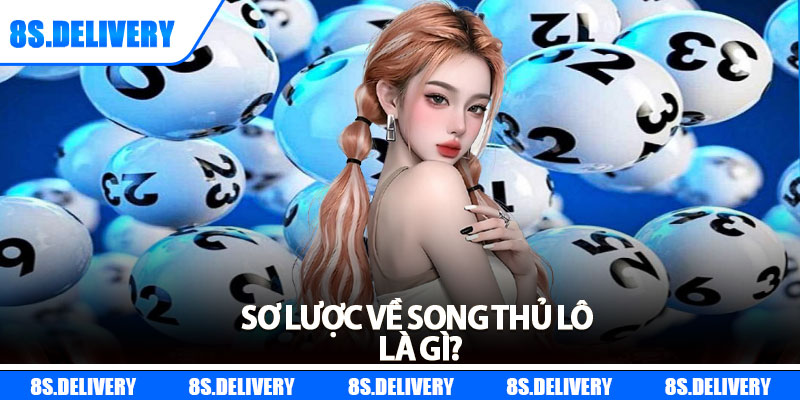 Song Thủ Lô Là Gì? Bí Kíp Tăng Tỷ Lệ Ăn Lô Gấp Đôi 5 Sơ lược về song thủ lô là gì?