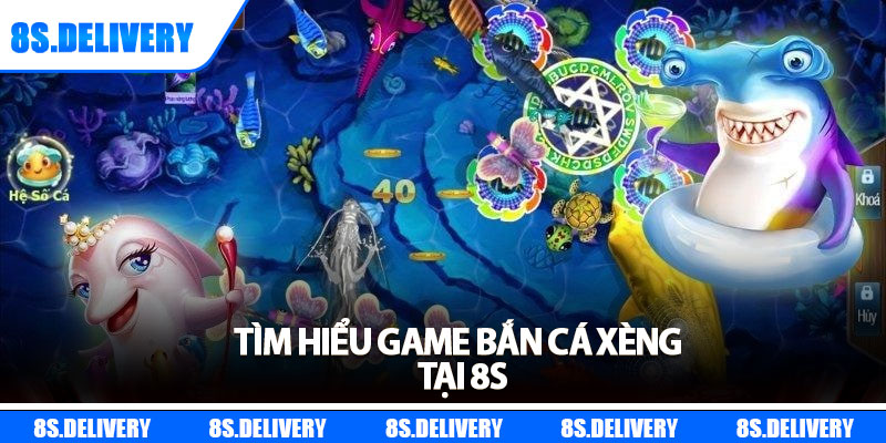 Bắn Cá Xèng - Săn Kho Báu Đại Dương, Đổi Thưởng Cực Đã 5 Tìm hiểu game bắn cá xèng tại 8s