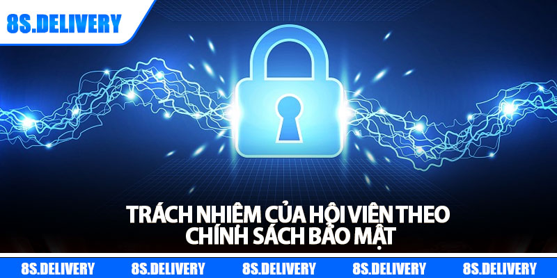 Chính Sách Bảo Mật - Giữ Vững Uy Tín Và Niềm Tin Người Dùng 3 Trách nhiệm của hội viên theo chính sách bảo mật